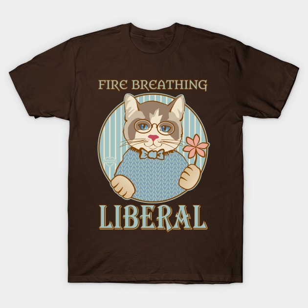 Fire Breathing Liberal T-Shirt by Sue Cervenka